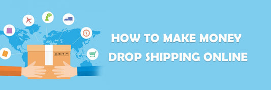 HOW TO MAKE MONEY DROP SHIPPING ONLINE